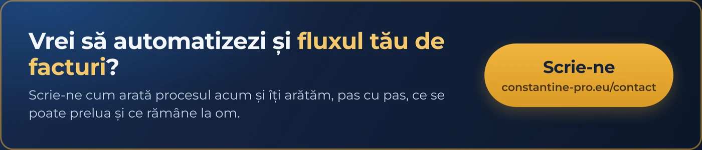 Vrei să automatizezi și fluxul tău de facturi? Scrie-ne prin formularul de contact de pe constantine-pro.eu